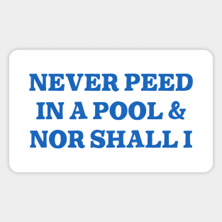 Never Peed In A Pool Magnet